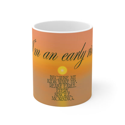 I'm an Early Riser Coffee Cup